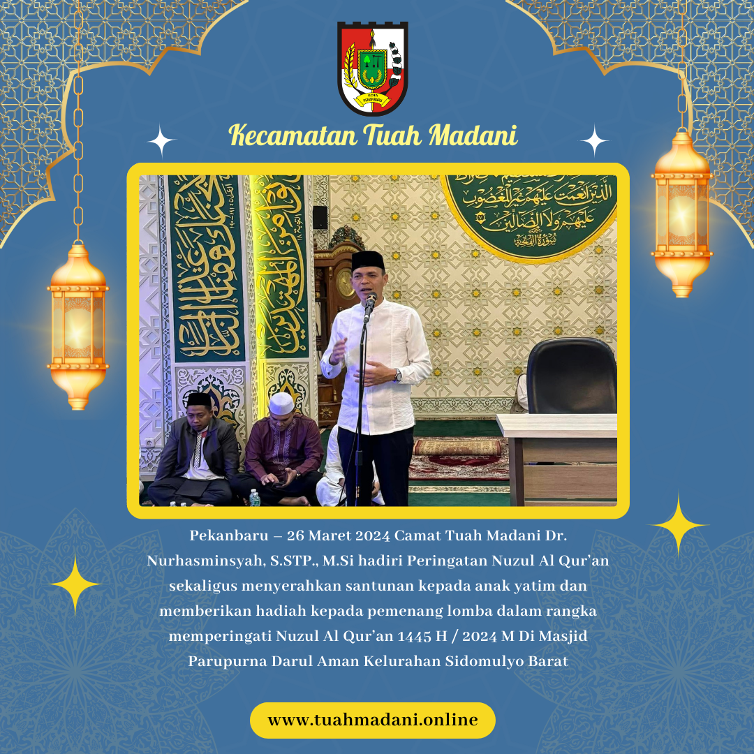 Camat Tuah Madani Dr. Nurhasminsyah, S.STP., M.Si hadiri Peringatan Nuzul Al Qur\’an Di Masjid Parupurna Darul Aman Kelurahan Sidomulyo Barat.